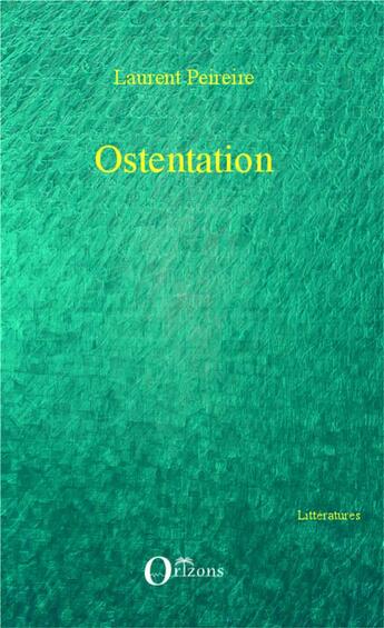 Couverture du livre « Ostentation » de Laurent Peireire aux éditions Orizons