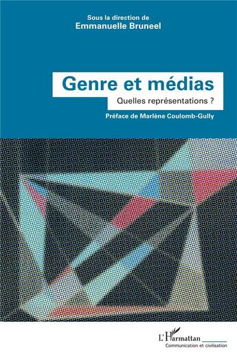 Couverture du livre « Genre et médias : quelles représentations ? » de Emmanuelle Bruneel et Collectif aux éditions L'harmattan