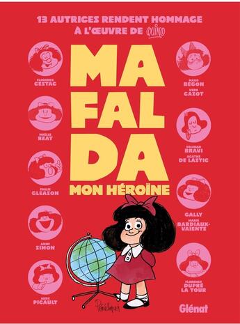 Couverture du livre « Mafalda, mon héroïne : Collectif Hommage » de Soledad Bravi et Florence Dupre La Tour et Aude Picault et Maud Begon et Gally et Emilie Gleason et Agathe De Lastic aux éditions Glenat