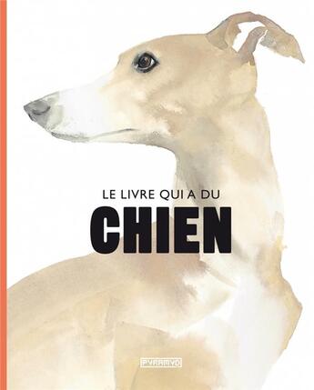 Couverture du livre « Le livre qui a du chien » de Angus Hyland et Kendra Wilson aux éditions Pyramyd