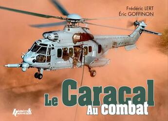 Couverture du livre « Le caracal au combat » de Frederic Lert et Eric Goffinon aux éditions Histoire Et Collections