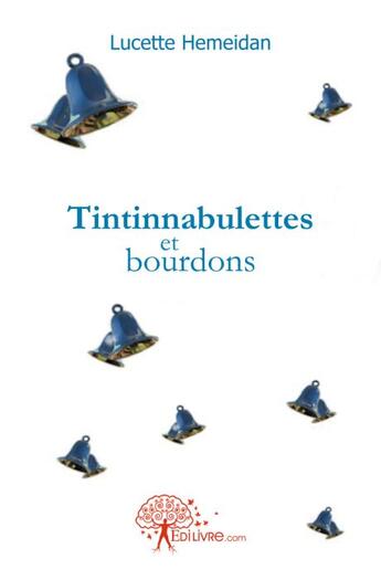 Couverture du livre « Tintinnabulettes et bourdons » de Lucette Hemeidan aux éditions Edilivre