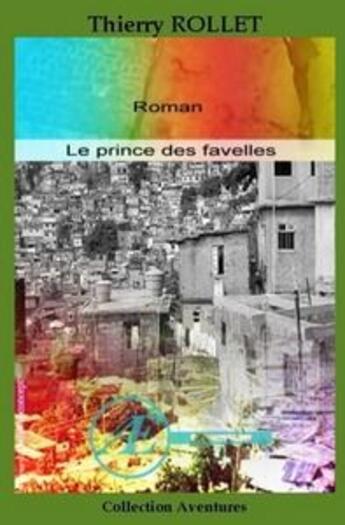 Couverture du livre « Le prince des favelles » de Thierry Rollet aux éditions Ex Aequo