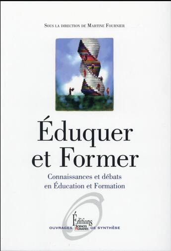 Couverture du livre « Éduquer et former ; connaissances et débats en éducation et formation » de Martine Fournier aux éditions Sciences Humaines