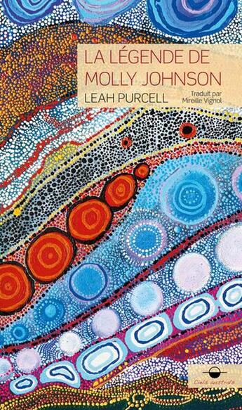 Couverture du livre « La légende de Molly Johnson : Une femme, l'Australie » de Leah Purcell aux éditions Synchronique