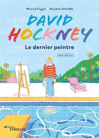 Couverture du livre « David Hockney, le dernier peintre » de Monica Foggia et Giovanni Gastaldi aux éditions Eyrolles