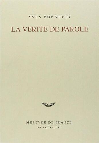 Couverture du livre « Vérité de parole » de Yves Bonnefoy aux éditions Mercure De France