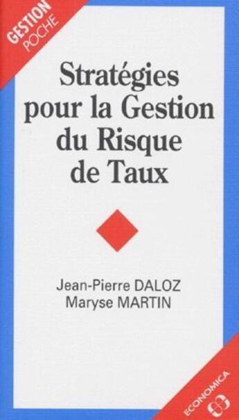 Couverture du livre « Stratégies pour la gestion du risque de taux » de Jean-Pierre Daloz et Maryse Martin aux éditions Economica