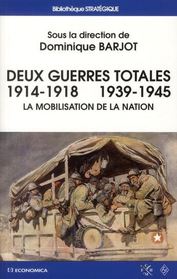 Couverture du livre « DEUX GUERRES TOTALES - 1914-1918 1939-1945 » de Barjot/Dominique aux éditions Economica