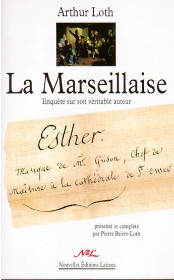 Couverture du livre « La Marseillaise ; enquête sur son véritable auteur » de Arthur Loth aux éditions Nel