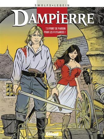 Couverture du livre « Dampierre Tome 9 ; point de pardon pour les fi d'garces » de Swolfs et Legein aux éditions Glenat