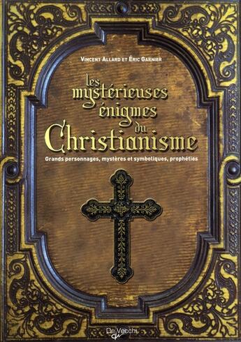 Couverture du livre « Les mystèrieuses énigmes du christianisme » de Vincent Allard aux éditions De Vecchi