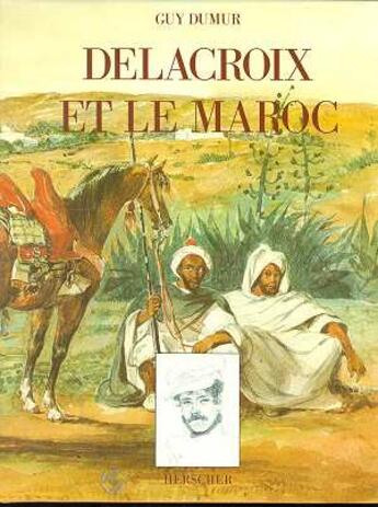 Couverture du livre « Delacroix et le maroc » de Dumur Jean aux éditions Herscher