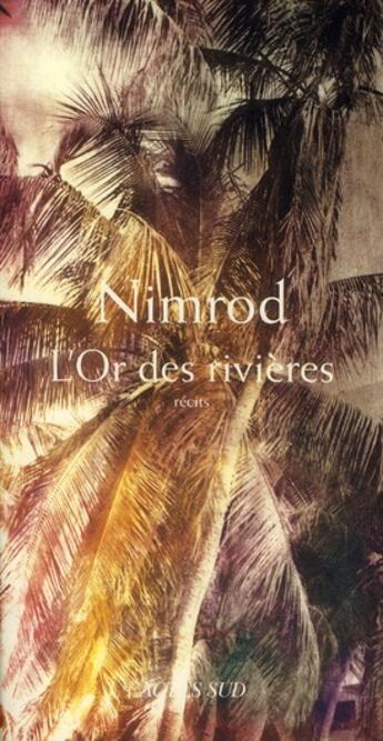 Couverture du livre « L'or des rivières » de Nimrod aux éditions Actes Sud