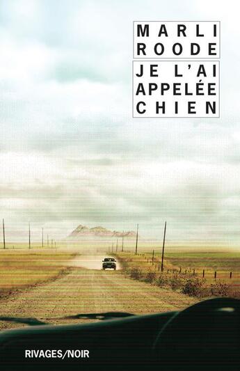 Couverture du livre « Je l'ai appelée chien » de Marli Roode aux éditions Rivages