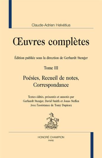 Couverture du livre « Oeuvres complètes Tome 3 ; poésies, recueil de notes, correspondance » de Claude Adrien Helvétius aux éditions Honore Champion