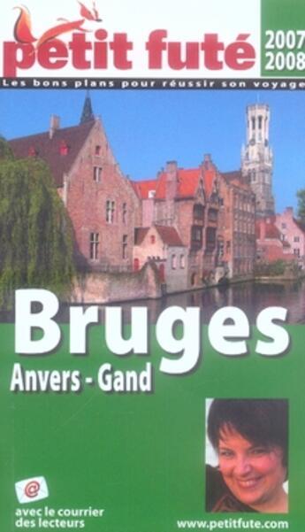 Couverture du livre « Bruges, Anvers, Gand (édition 2007-2008) » de Collectif Petit Fute aux éditions Le Petit Fute