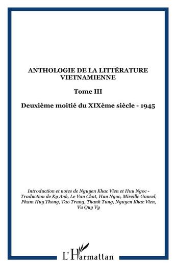 Couverture du livre « Anthologie de la litterature vietnamienne t.3 ; deuxieme moitie du xix siecle - 1945 » de Khac Vien Nguyen et Huu Ngoc aux éditions L'harmattan