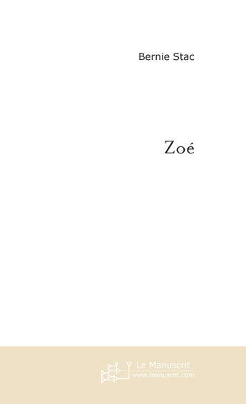 Couverture du livre « Zoe » de Bernie Stac aux éditions Le Manuscrit