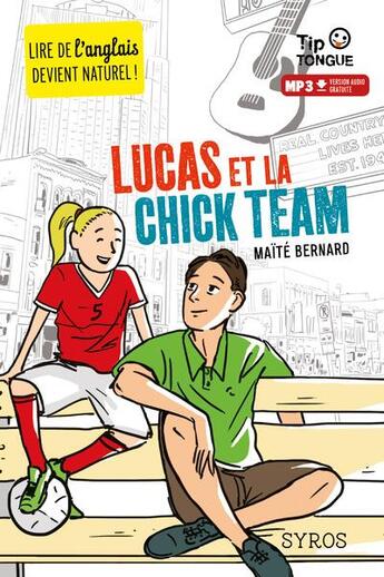 Couverture du livre « Lucas et la chick team » de Clement Rizzo et Maite Bernard aux éditions Syros