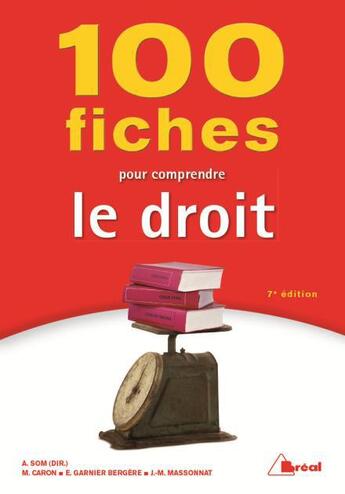 Couverture du livre « 100 fiches pour comprendre le droit (7e édition) » de Antoine Som et Estelle Garnier-Bergere et Jean-Marie Massonnat aux éditions Breal