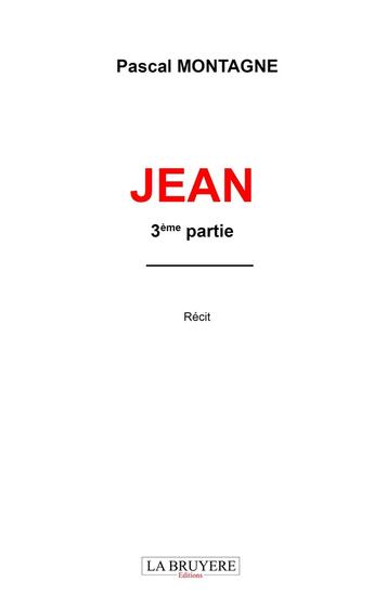 Couverture du livre « Jean 3ème partie » de Pascal Montagne aux éditions La Bruyere