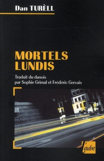 Couverture du livre « Mortels lundis » de Dan Turell aux éditions Editions De L'aube