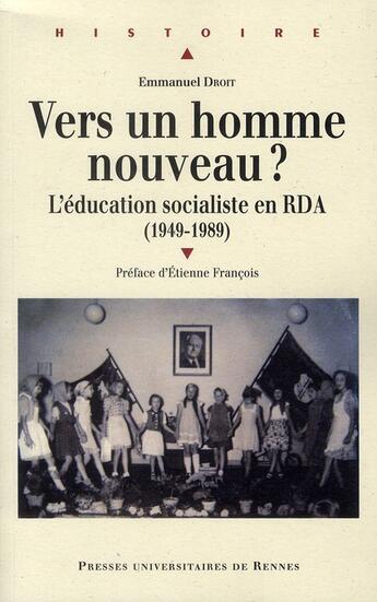 Couverture du livre « Vers un homme nouveau ? : L'éducation socialiste en RDA(1949-1989) » de Emmanuel Droit aux éditions Pu De Rennes