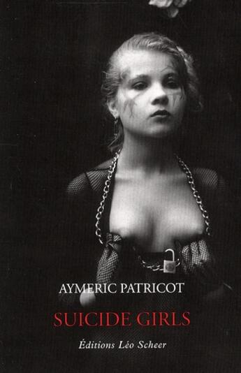 Couverture du livre « Suicide girls » de Aymeric Patricot aux éditions Leo Scheer