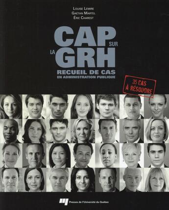 Couverture du livre « Cap sur la GRH, recueil de cas en administration publique » de Gaetan Martel et Louise Lemire et Eric Charest aux éditions Pu De Quebec