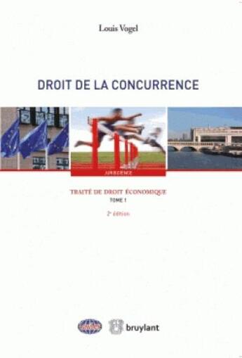 Couverture du livre « Traité de droit économique ; droit de la concurrence » de Louis Vogel aux éditions Bruylant