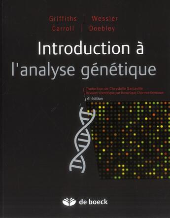 Couverture du livre « Introduction à l'analyse génétique » de Anthony J. F. Griffiths et Sean B. Carroll et Susan Wessler et John Doebley aux éditions De Boeck Superieur