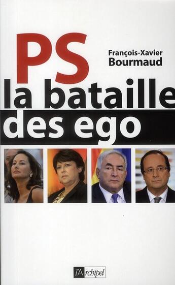 Couverture du livre « PS, la bataille des ego » de Bourmaud F-X. aux éditions Archipel