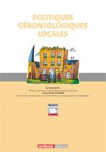 Couverture du livre « Politiques gérontologiques locales » de Jean-Michel Caudron et Nicole Bohic aux éditions Territorial