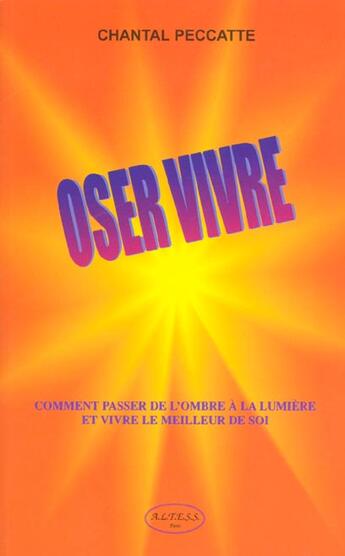 Couverture du livre « Oser Vivre » de Peccate Chantal aux éditions Altess