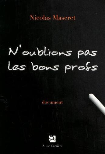 Couverture du livre « N'oublions pas les bons profs » de Nicolas Mascret aux éditions Anne Carriere