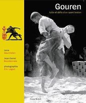 Couverture du livre « Gouren ; lutte et défis d'un sport breton » de Lena Gourmelen et Jean-Daniel Bourdonnais aux éditions Coop Breizh