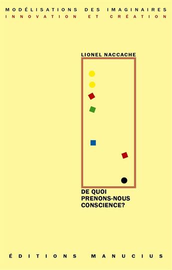 Couverture du livre « De quoi prenons-nous conscience ? » de Lionel Naccache aux éditions Manucius