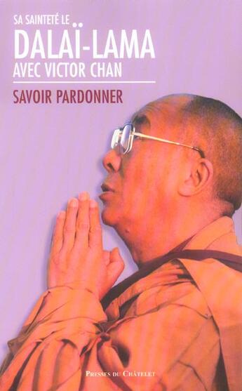 Couverture du livre « Savoir pardonner » de Dalai-Lama / Chan-V aux éditions Archipel