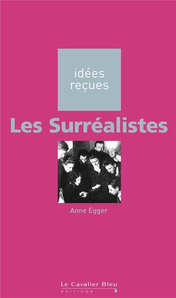 Couverture du livre « Les surréalistes » de Anne Egger aux éditions Le Cavalier Bleu