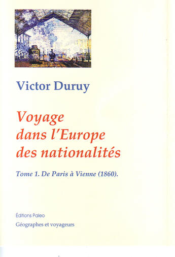 Couverture du livre « Causeries géographiques, de Paris à Bucarest t.1 ; Paris-vienne » de Victor Duruy aux éditions Paleo