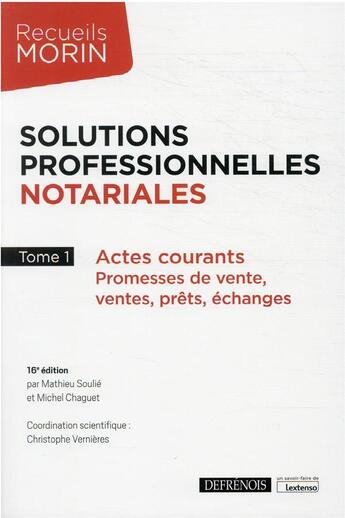 Couverture du livre « Solutions professionnelles notariales t.1 : actes courants, promesses de vente, ventes, prêts, échanges (16e édition) » de Mathieu Soulie et Michel Chaguet aux éditions Defrenois