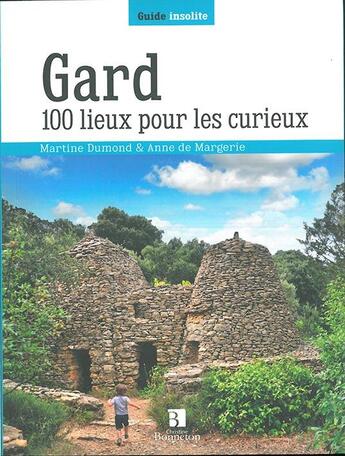 Couverture du livre « Gard 100 lieux pour les curieux » de Tinou Dumond et Anne De Margerie aux éditions Bonneton