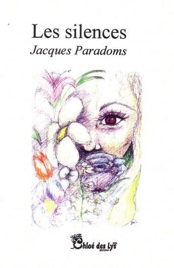 Couverture du livre « Les silences » de Jacques Paradoms aux éditions Chloe Des Lys