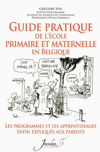 Couverture du livre « Guide pratique de l'ecole primaire et maternelle en belqique » de Gregory Voz aux éditions Jourdan