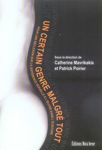 Couverture du livre « Un certain genre malgré tout ; pour une réflexion sur la différence sexuelle à l'oeuvre dans l'écriture » de Catherine Mavrikakis aux éditions Nota Bene