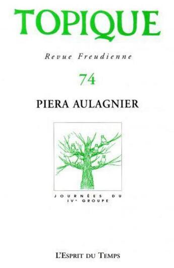 Couverture du livre « Topique n 74 piera aulagnier » de Collectif aux éditions L'esprit Du Temps