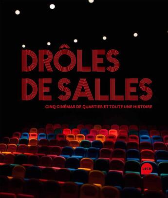 Couverture du livre « Drôles de salles ; cinq cinémas de quartier et toute une histoire » de  aux éditions Loco