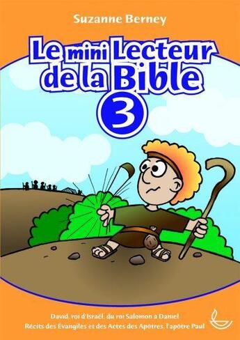 Couverture du livre « Le mini lecteur de la bible - tome 3 - david, roi da israel, du roi salomon a daniel » de Suzanne Berney aux éditions Llb Suisse