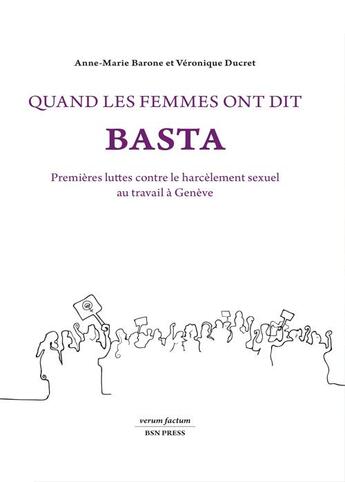 Couverture du livre « Quand les femmes ont dit basta - premieres luttes contre le harcelement sexuel au travail a geneve [ » de Barone/Ducret aux éditions Bsn Press